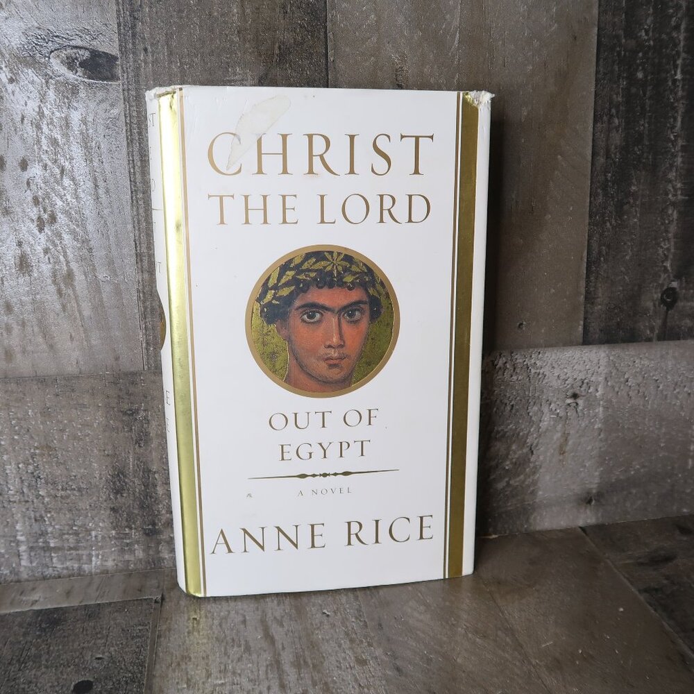 1st Edition Anne Rice Christ The Lord Out Of Egypt Hardcover Book 2005